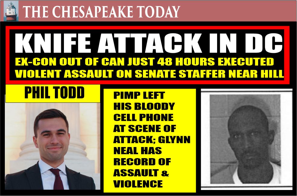 MURDER USA Violent Ex-Con Glynn Neal Charged with Assault with Intent to Kill Senate Staffer Phillip Todd on Capitol Hill – THE CHESAPEAKE TODAY – ALL CRIME, ALL THE TIME